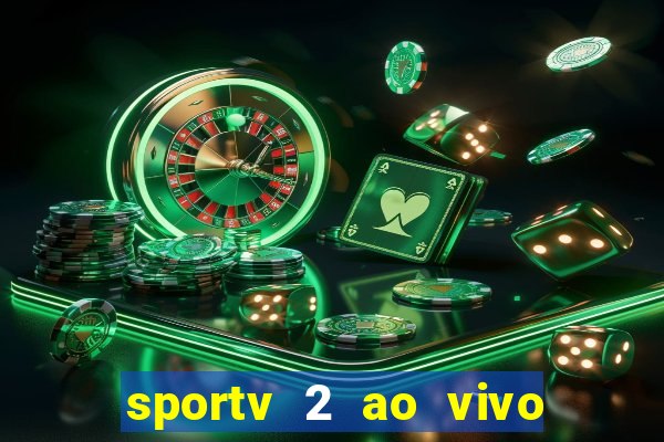 sportv 2 ao vivo futebol play hd